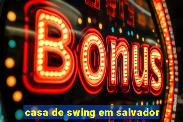 casa de swing em salvador